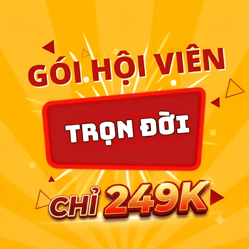 Gói hội viên trọn đời - chỉ 249k