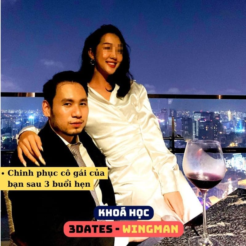 Wingman - Khóa học 3Dates - Quy trình 4 giai đoạn nhằm tỏ tình thành công sau 3 buổi hẹn