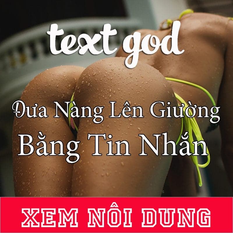 TEXT GOD - Đưa nàng lên giường bằng tin nhắn